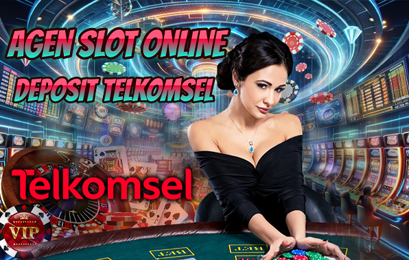 Agen Slot Online Deposit Telkomsel