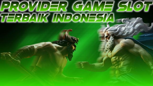 Provider Game Slot Terbaik Indonesia