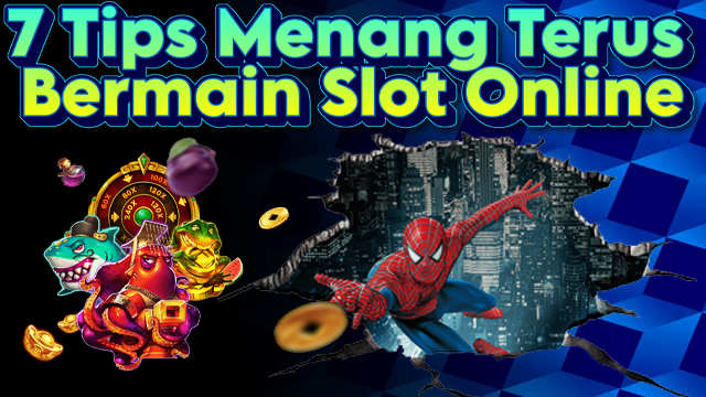 7 Tips Bermain Slot Online Menang Terus