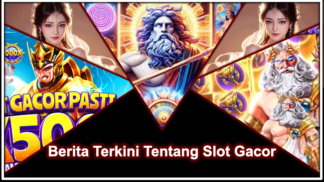 Berita Terkini Tentang Slot Gacor