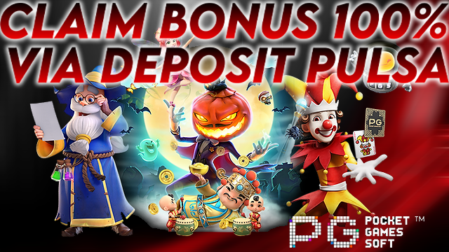 CLAIM BONUS 100% VIA DEPOSIT PULSA