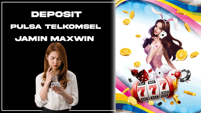 Deposit Pulsa Telkomsel Jamin Maxwin