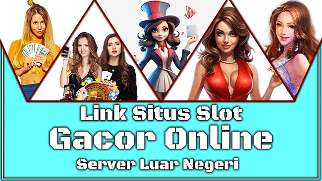 Link Situs Slot Gacor Online Server Luar Negeri