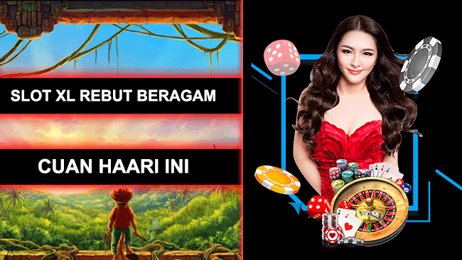 SLOT XL REBUT BERAGAM CUAN HAARI INI