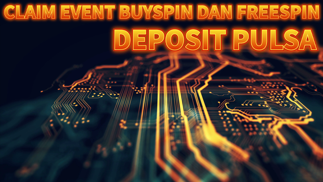 CLAIM EVENT BUYSPIN DAN FREESPIN DEPOSIT PULSA