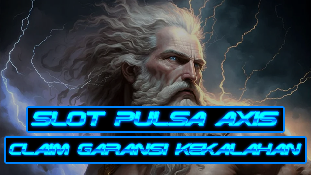 SLOT PULSA AXIS CLAIM GARANSI KEKALAHAN