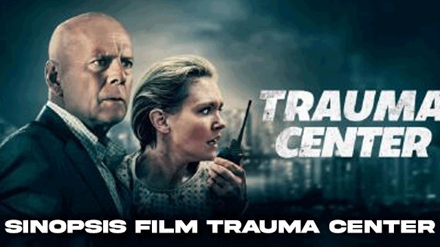 Sinopsis Film Trauma Center